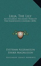 Lilja, The Lily: An Icelandic Religious Poem Of The Fourteenth Century (1870)