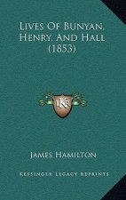 Lives of Bunyan, Henry, and Hall (1853)