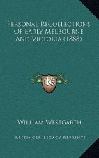 Personal Recollections Of Early Melbourne And Victoria (1888)