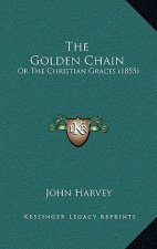 The Golden Chain: Or The Christian Graces (1855)