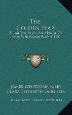 The Golden Year: From The Verse And Prose Of James Whitcomb Riley (1898)