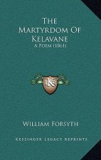 The Martyrdom Of Kelavane: A Poem (1861)
