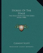 Stories Of The Stage: The Stage Door And The Green Room (1880)