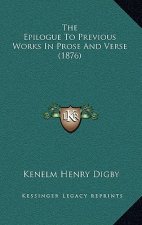 The Epilogue To Previous Works In Prose And Verse (1876)