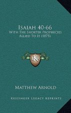 Isaiah 40-66: With The Shorter Prophecies Allied To It (1875)