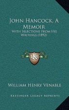 John Hancock, A Memoir: With Selections From His Writings (1892)