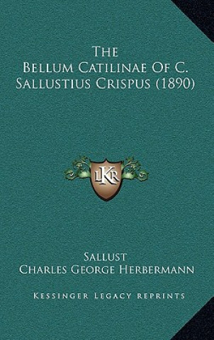 The Bellum Catilinae Of C. Sallustius Crispus (1890)