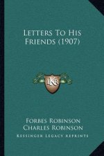 Letters To His Friends (1907)