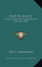 Out Of Egypt: Stories From The Threshold Of The East (1895)