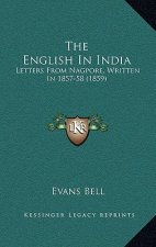 The English In India: Letters From Nagpore, Written In 1857-58 (1859)
