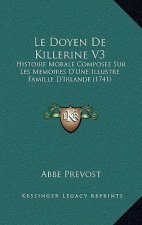 Le Doyen De Killerine V3: Histoire Morale Composee Sur Les Memoires D'Une Illustre Famille D'Irlande (1741)