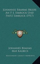 Johannes Brahms Briefe An P. J. Simrock Und Fritz Simrock (1917)