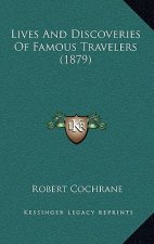 Lives And Discoveries Of Famous Travelers (1879)