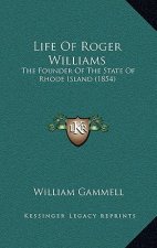 Life Of Roger Williams: The Founder Of The State Of Rhode Island (1854)