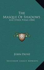 The Masque Of Shadows: And Other Poems (1884)