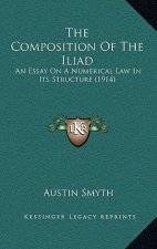 The Composition Of The Iliad: An Essay On A Numerical Law In Its Structure (1914)