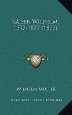 Kaiser Wilhelm, 1797-1877 (1877)