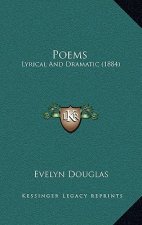 Poems: Lyrical And Dramatic (1884)