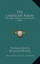 The Landscape Album: Or Great Britain Illustrated (1834)