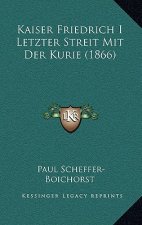 Kaiser Friedrich I Letzter Streit Mit Der Kurie (1866)