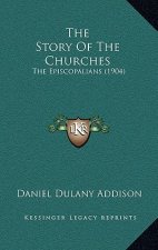 The Story Of The Churches: The Episcopalians (1904)
