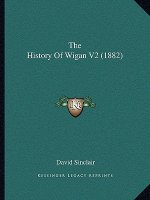 The History Of Wigan V2 (1882)