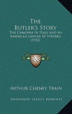 The Butler's Story: The Camorra In Italy And An American Lawyer At Viterbo (1912)