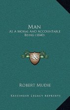 Man: As A Moral And Accountable Being (1840)