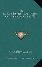 The Law Of Devises, Last Wills, And Revocations (1792)