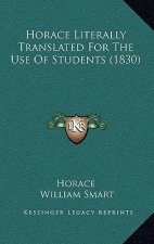 Horace Literally Translated For The Use Of Students (1830)