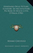 Itinerario Delle Pitture, Sculture, Ed Architetture Piu Rare Di Molte Citta D'Italia (1782)