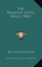 The Beloved's Little While (1867)