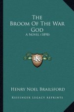 The Broom Of The War God: A Novel (1898)