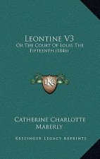 Leontine V3: Or The Court Of Louis The Fifteenth (1846)