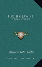 Higher Law V1: A Romance (1870)