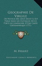 Geographie De Virgile: Ou Notice Des Lieux Dont Il Est Parle Dans Les Ouvrages De Ce Poete Accompagnee D'Une Carte Geographique (1771)