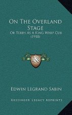 On The Overland Stage: Or Terry As A King Whip Cub (1918)