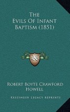 The Evils Of Infant Baptism (1851)