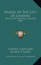 Stories of the City of London: Retold for Youthful Readers (1880)