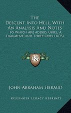 The Descent Into Hell, With An Analysis And Notes: To Which Are Added, Uriel, A Fragment, And Three Odes (1835)