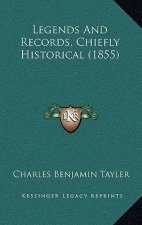 Legends And Records, Chiefly Historical (1855)