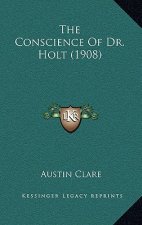 The Conscience Of Dr. Holt (1908)