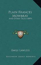 Plain Frances Mowbray: And Other Tales (1889)
