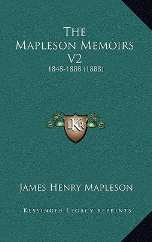 The Mapleson Memoirs V2: 1848-1888 (1888)