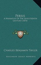 Persis: A Narrative Of The Seventeenth Century (1874)