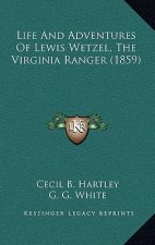Life And Adventures Of Lewis Wetzel, The Virginia Ranger (1859)