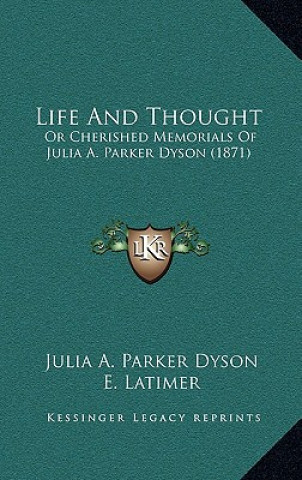 Life And Thought: Or Cherished Memorials Of Julia A. Parker Dyson (1871)