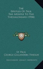 The Epistles Of Paul The Apostle To The Thessalonians (1904)