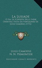 La Lusiade: O Sia, La Scoperta Delle Indie Orientali Fatta Da Portoghesi Di Luigi Camoens (1772)