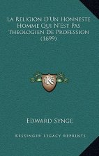 La Religion D'Un Honneste Homme Qui N'Est Pas Theologien De Profession (1699)